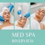 5 Popular Treatments You Can Get at a Med Spa in Riverview